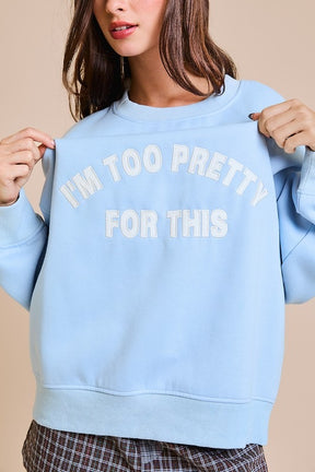 I'm Too Pretty For This Oversized Sweatshirt