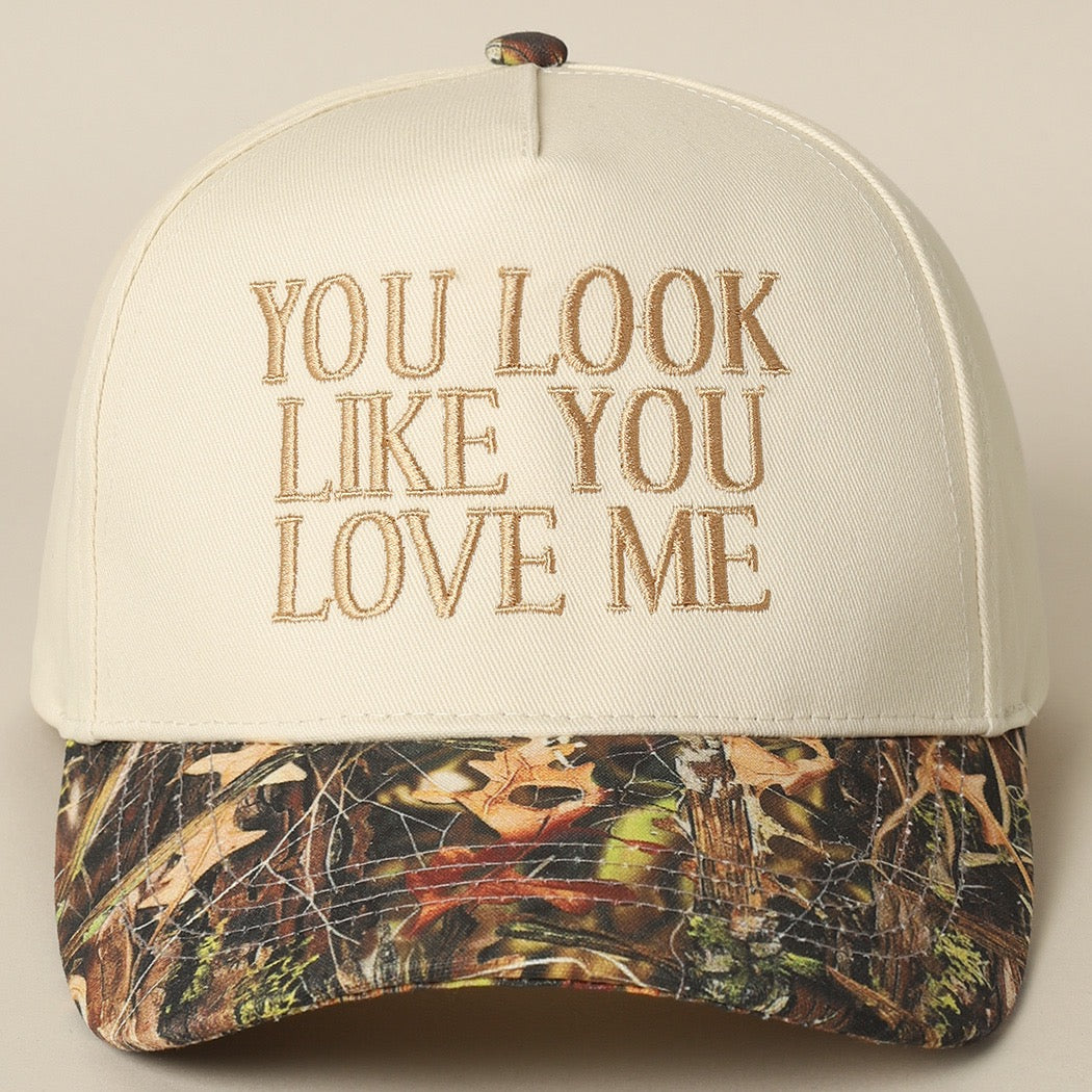 You Look Like You Love Me Camo Hat